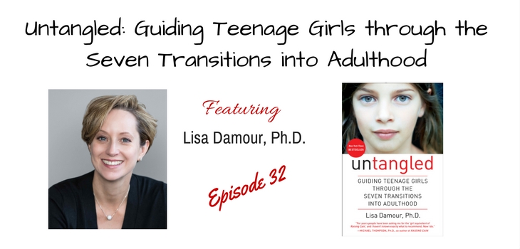 Ep 32: Untangled Guiding Teen Girls through the Seven Transitions into  Adulthood by Lisa Damour PhD - Nicole Burgess LMFT, Counseling, Leadership  Coach