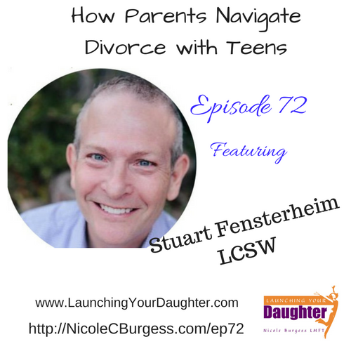 Stuart Fensterheim LCSW discusses how parents can navigate divorce with their teen daughter